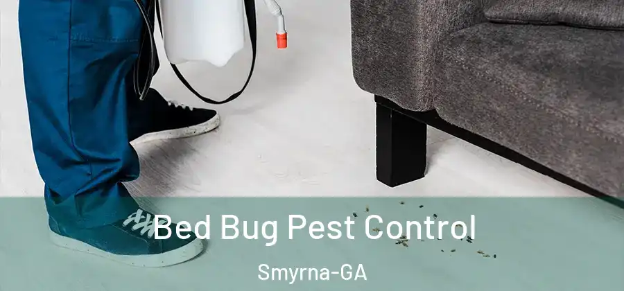 Bed Bug Pest Control Smyrna-GA