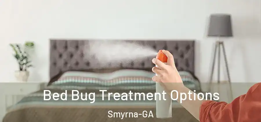 Bed Bug Treatment Options Smyrna-GA