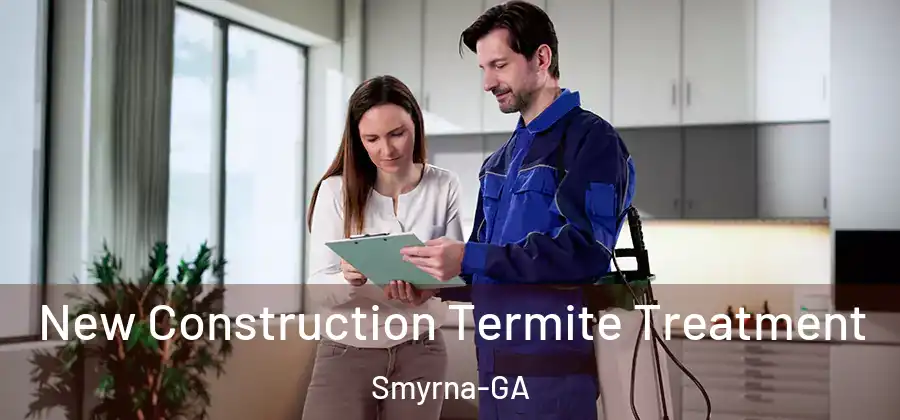 New Construction Termite Treatment Smyrna-GA