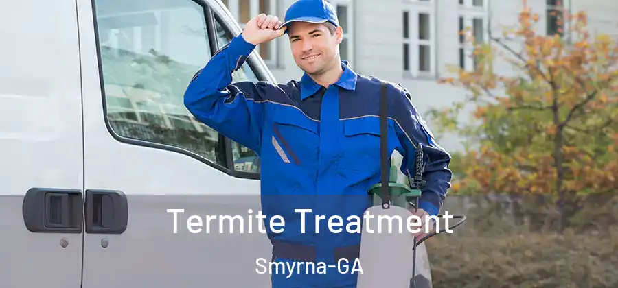 Termite Treatment Smyrna-GA